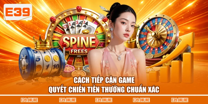 Cách tiếp cận game Quyết Chiến Tiền Thưởng chuẩn xác