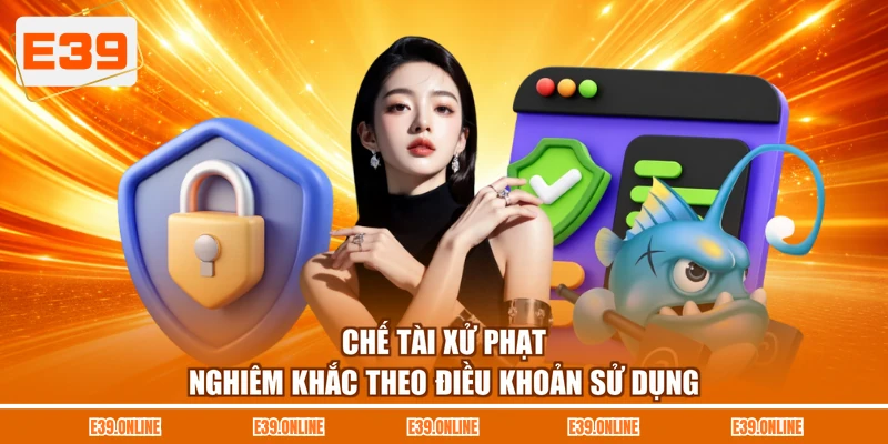 Chế tài xử phạt nghiêm khắc theo điều khoản sử dụng