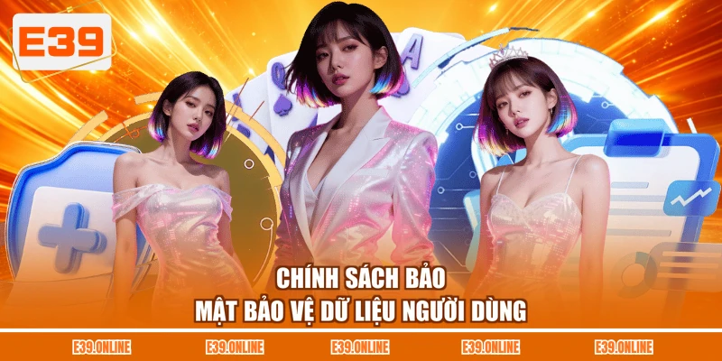 Chính sách bảo mật bảo vệ dữ liệu người dùng
