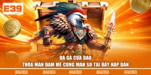 Đá Gà Cựa Dao - Thỏa Mãn Đam Mê Cùng Màn So Tài Đầy Hấp Dẫn
