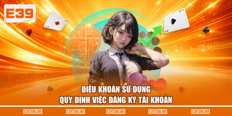 Điều khoản sử dụng quy định việc đăng ký tài khoản