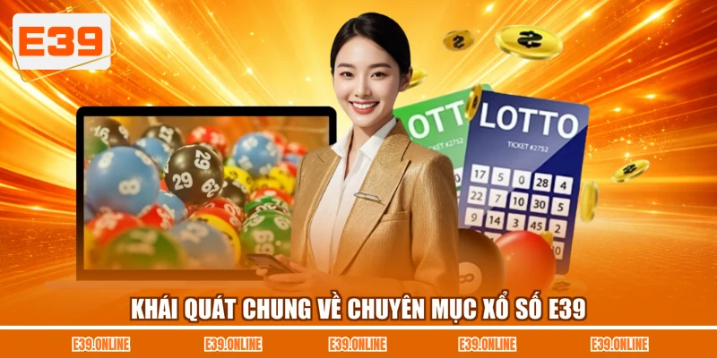 Khái quát chung về chuyên mục xổ số E39