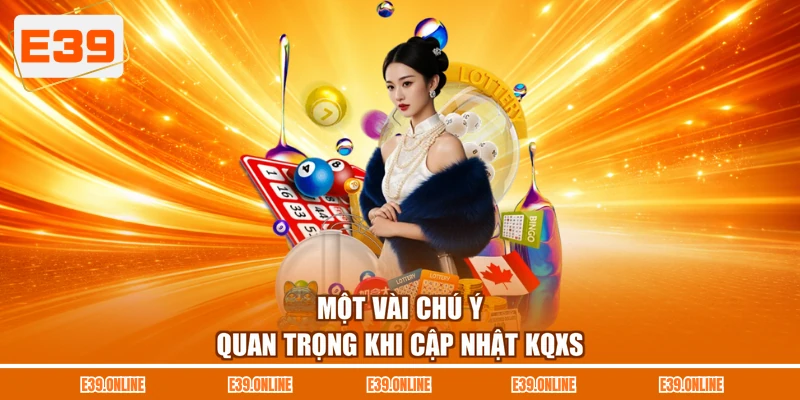 Một vài chú ý quan trọng khi cập nhật KQXS