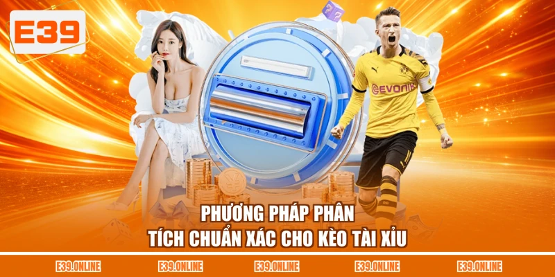 Phương pháp phân tích chuẩn xác cho kèo tài xỉu