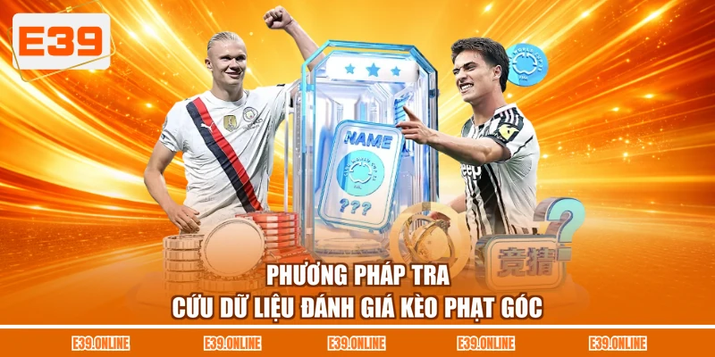 Phương pháp tra cứu dữ liệu đánh giá kèo phạt góc