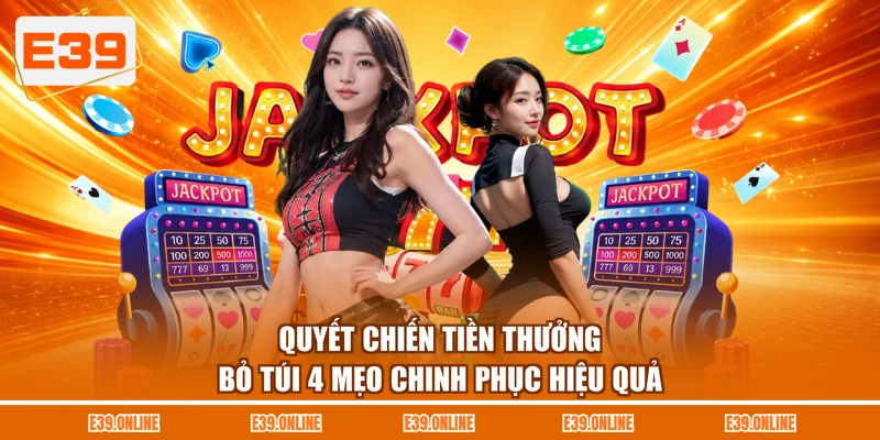 Quyết Chiến Tiền Thưởng - Bỏ Túi 4 Mẹo Chinh Phục Hiệu Quả