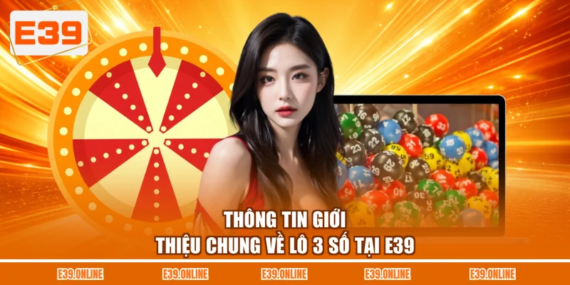 Thông tin giới thiệu chung về lô 3 số tại E39