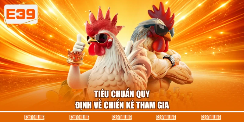 Tiêu chuẩn quy định về chiến kê tham gia