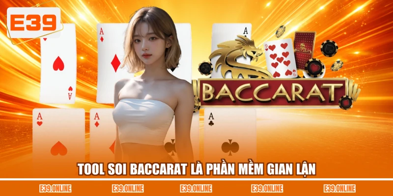 Tool soi Baccarat là phần mềm gian lận 