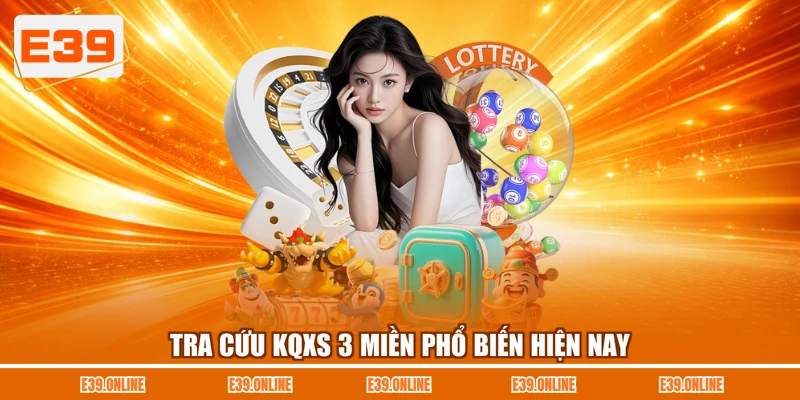 Tra cứu KQXS 3 miền phổ biến hiện nay